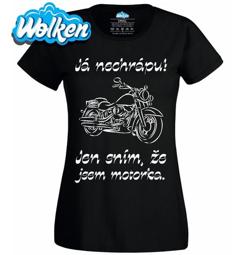 Obrázek produktu Dámské tričko Já nechrápu! Jen sním, že jsem motorka.