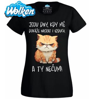 Dámské tričko Jsou dny, kdy mě dokáže nasrat i vzduch. A ty nečum!.jpg