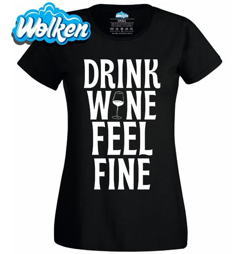 Obrázek produktu Dámské tričko Pij víno, Buď v pohodě Drink Wine, Feel Fine