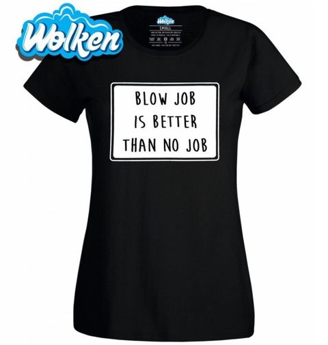 Obrázek produktu Dámské tričko Blowjob Is Better Than No Job
