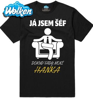 Pánské tričko Já jsem šéf, dokud tady není Hanka.jpg