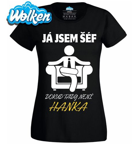 Obrázek produktu Dámské tričko Já jsem šéf, dokud tady není Hanka