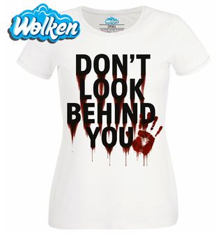 Dámské tričko  Neohlížej Se Don’t Look Behind You.jpg
