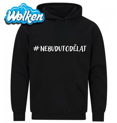 Obrázek produktu Pánská mikina #NebuduToDělat