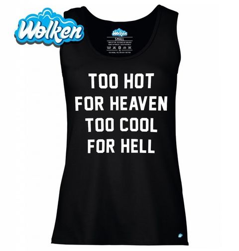 Obrázek produktu VYMAZAT!!!!!!!!!!!!!!!!!!!!!!!!!!!!!!!!!!!!!!!!!!!!!!!!!!!!!!!!!!! - WOMEN tílko „Moc sexy pro nebe, moc drsný pro peklo“