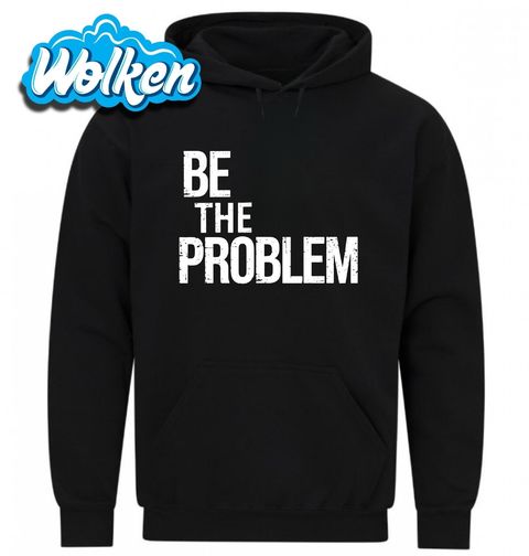 Obrázek produktu Pánská mikina Buď Problém Be The Problem
