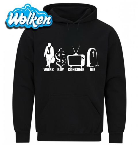 Obrázek produktu Pánská mikina Pracuj, kupuj, koukej, zemři Work Buy Consume Die