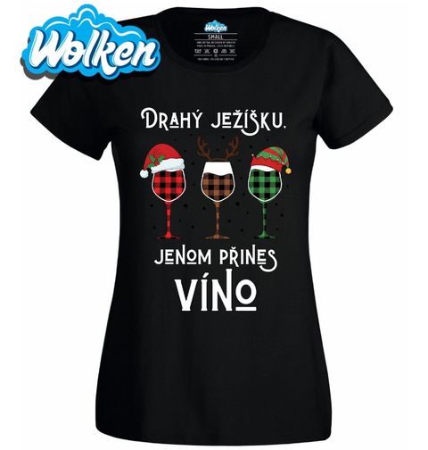Obrázek produktu Dámské tričko Drahý Ježíšku, jenom přines víno