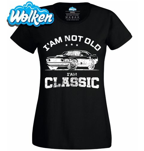 Obrázek produktu Dámské tričko Nejsem starý, jsem klasika I'm not old, I'm classic