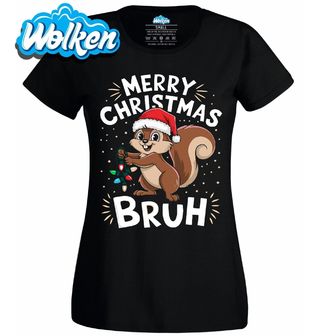Dámské tričko Vánoční Veverka Merry Christmas Bruh.jpg