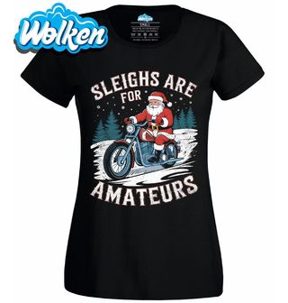 Dámské tričko Santa na Motorce Sáně jsou pro amatéry.jpg