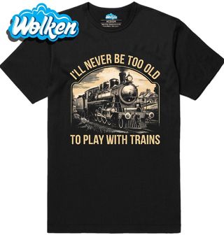 Pánské tričko Nikdy nebudu příliš starý na hraní s vlaky.jpg