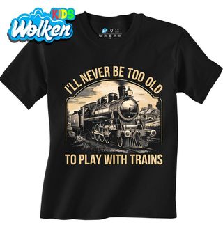 Dětské tričko Nikdy nebudu příliš starý na hraní s vlaky.jpg