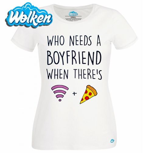 Obrázek produktu Dámské tričko "Kdo potřebuje kluka, když máme wifi a pizzu"