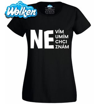 Dámské tričko NEvím NEumím NEchci NEznám.jpg