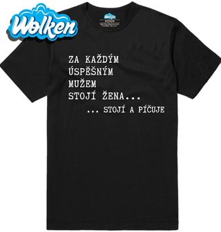 Pánské tričko Za každým úspěšným mužem stojí žena...stojí a píčuje.jpg