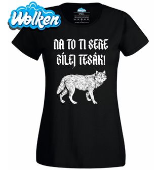 Dámské tričko Vlčí hláška Na to ti sere bílej tesák!.jpg