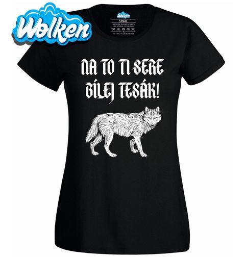 Obrázek produktu Dámské tričko Vlčí hláška Na to ti sere bílej tesák!