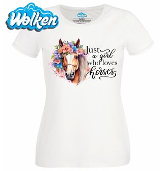 Dámské tričko  Prostě holka, která miluje koně Just a girl who loves horses.jpg
