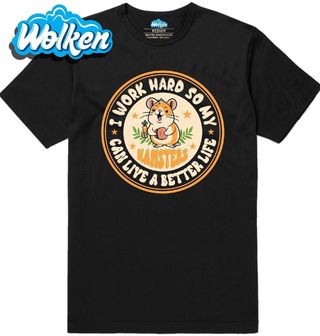 Pánské tričko Tvrdě pracuji, aby se mým křečkům žilo lépe.jpg