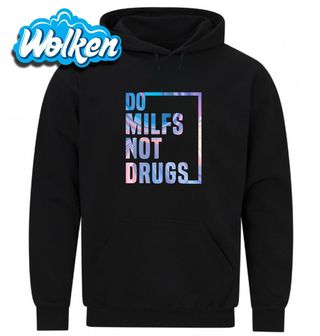 Mikina Dělej Milfky Ne Drogy.jpg