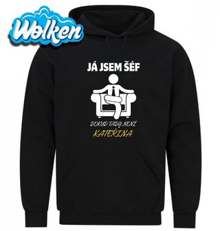 Mikina Já jsem šéf, dokud tady není Kateřina.jpg