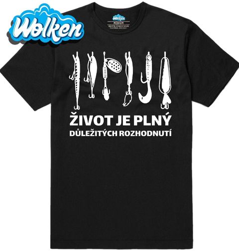 Obrázek produktu Pánské tričko Rybářské Návnady Život je plný důležitých rozhodnutí