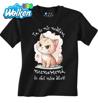 Dětské tričko Naštvaná Kočka To, že nic nedělám, neznamená, že chci něco dělat!.jpg