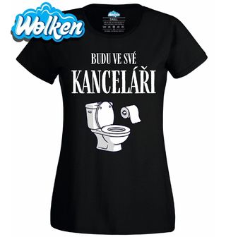 Dámské tričko WC Budu ve své kanceláři.jpg