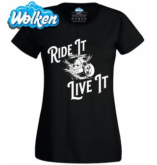 Dámské tričko Jezdi na tom Žij tím Ride It, Live It.jpg