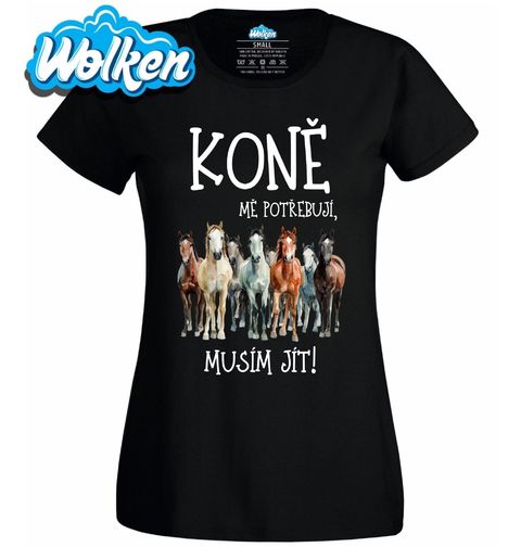 Obrázek produktu Dámské tričko Koně mě potřebují, musím jít!