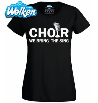 Dámské tričko Sbor My přinášíme zpěv CHOIR.jpg