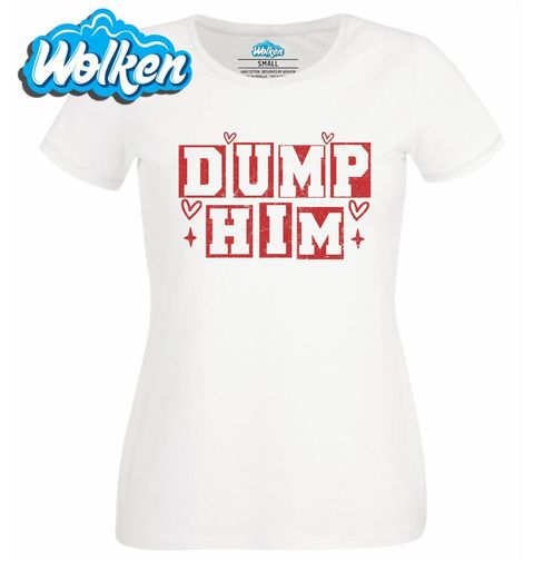 Obrázek produktu Dámské tričko Rozejdi se s ním Dump Him