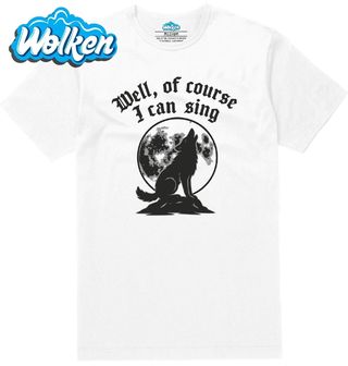 Pánské tričko  Vlk Vyjící na Měsíc Well, of course I can sing.jpg