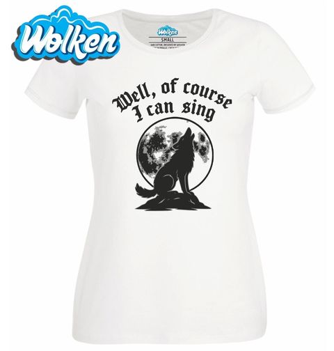 Obrázek produktu Dámské tričko Vlk Vyjící na Měsíc Well, of course I can sing