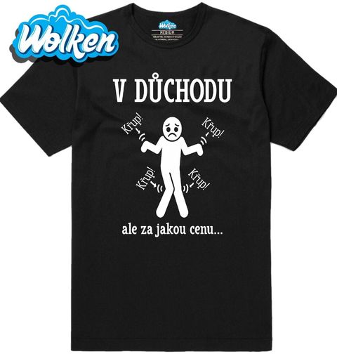Obrázek produktu Pánské tričko V důchodu, ale za jakou cenu…