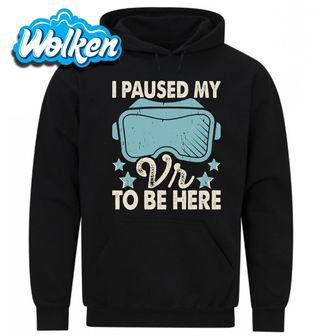 Mikina Zastavil jsem svou virtuální realitu, abych tu byl.jpg