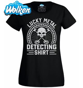 Dámské tričko Detektorářské tričko pro Štěstí Lucky Metal Detecting Shirt.jpg