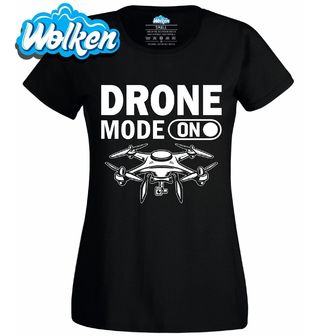 Dámské tričko Dron Připraven Drone Mode ON.jpg