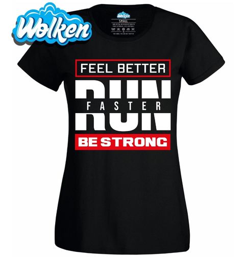 Obrázek produktu Dámské tričko Běž pro lepší pocit Feel Better Run Faster Be Strong