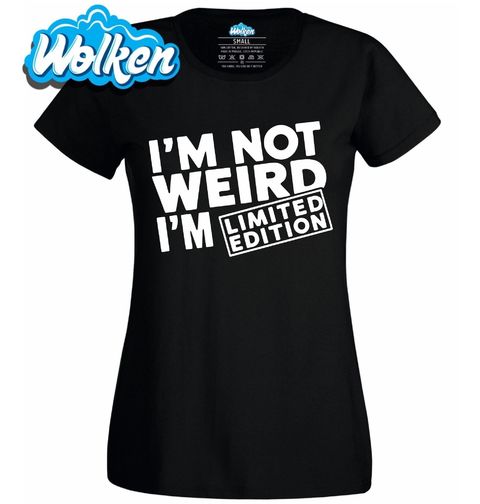 Obrázek produktu Dámské tričko Nejsem divný, jsem limitovaná edice I’m not weird, I’m limited edition