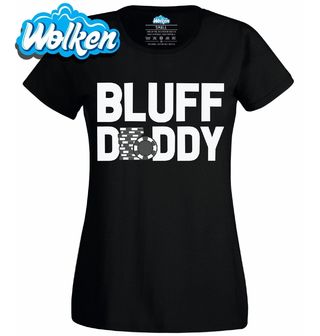 Dámské tričko Mistr Blafování Bluff Daddy.jpg
