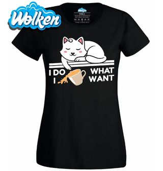 Dámské tričko Kočka I Do What I Want Dělám si, co chci.jpg
