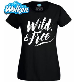 Dámské tričko Divoký a Svobodný Wild & Free.jpg