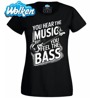 Dámské tričko Hudbu slyšíš, ale basu cítíš.jpg