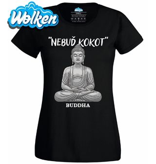 Dámské tričko Nebuď Kokot Buddha.jpg