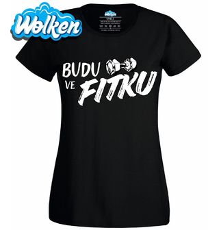 Dámské tričko Budu ve Fitku.jpg