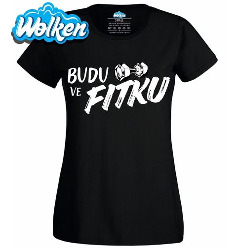 Obrázek produktu Dámské tričko Budu ve Fitku