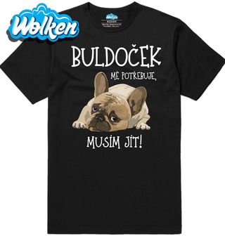 Pánské tričko Buldoček mě potřebuje, musím jít!.jpg