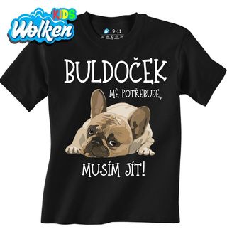 Dětské tričko Buldoček mě potřebuje, musím jít!.jpg